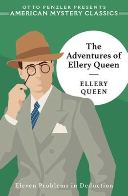 The Adventures of Ellery Queen: Una intrigante mezcla de misterio y suspense con un protagonista ingenioso!